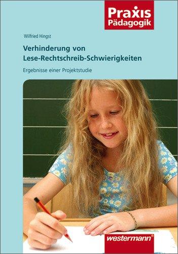 Praxis Pädagogik: Verhinderung von Lese-Rechtschreib-Schwierigkeiten: Ergebnisse einer Projektstudie