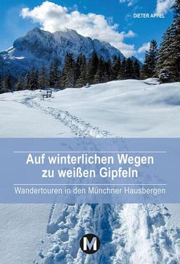 Auf winterlichen Wegen zu weißen Gipfeln: Wandertouren in den Münchner Hausbergen