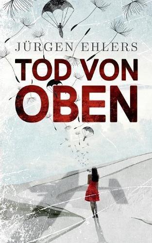 Tod von oben: Liebe und Verrat in den besetzten Niederlanden, 1941-42