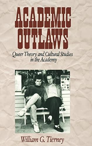 Academic Outlaws: Queer Theory and Cultural Studies in the Academy