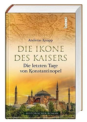 Die Ikone des Kaisers: Die letzten Tage von Konstantinopel