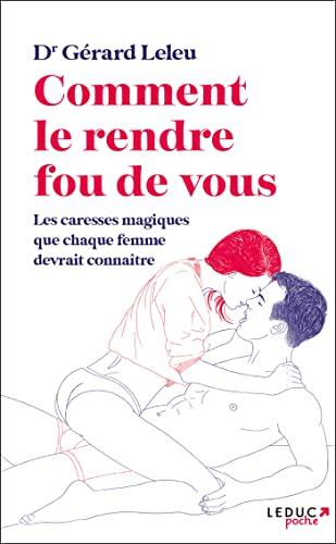 Comment le rendre fou de vous : les caresses magiques que chaque femme devrait connaître