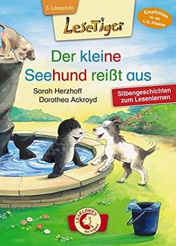 Lesetiger - Der kleine Seehund reißt aus: Silbengeschichten zum Lesenlernen