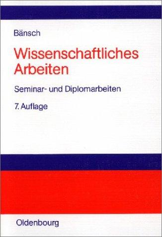 Wissenschaftliches Arbeiten: Seminar- und Diplomarbeiten