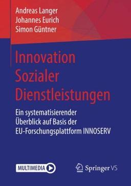 Innovation Sozialer Dienstleistungen: Ein systematisierender Überblick auf Basis der EU-Forschungsplattform INNOSERV