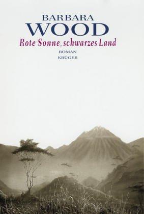 Rote Sonne, schwarzes Land. Roman