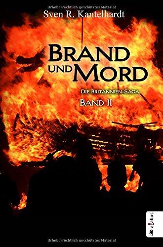 Brand und Mord. Die Britannien-Saga: Band 2