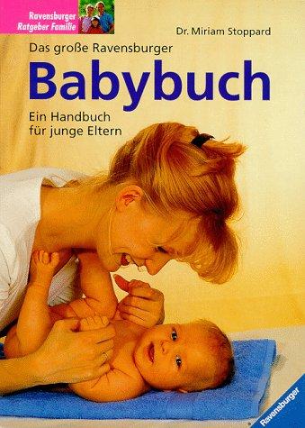 Das große Ravensburger Babybuch. Handbuch für junge Eltern