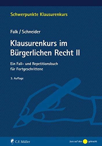 Klausurenkurs im Bürgerlichen Recht II: Ein Fall- und Repetitionsbuch für Fortgeschrittene (Schwerpunkte Klausurenkurs)