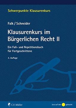 Klausurenkurs im Bürgerlichen Recht II: Ein Fall- und Repetitionsbuch für Fortgeschrittene (Schwerpunkte Klausurenkurs)