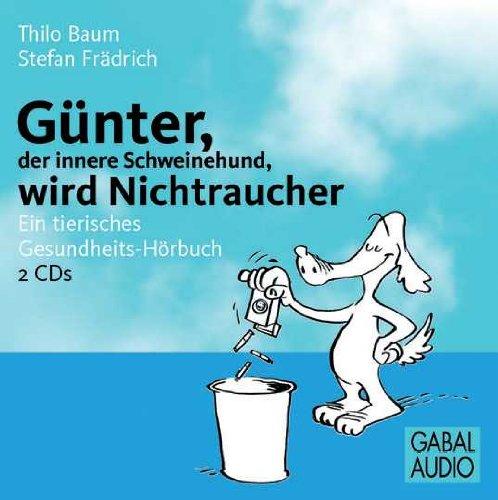 Günter, der innere Schweinehund, wird Nichtraucher: Ein tierisches Gesundheits-Hörbuch