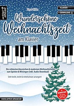 Wunderschöne Weihnachtszeit am Klavier: Die schönsten klassischen & modernen Weihnachtslieder zum Spielen & Mitsingen. Sehr leicht, leicht & mittelschwer arrangiert (inkl. Audio-Download).