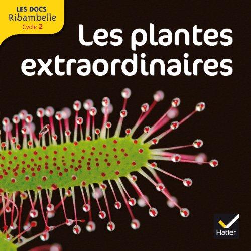 Ribambelle, cycle 2 : les plantes extraordinaires : documentaire