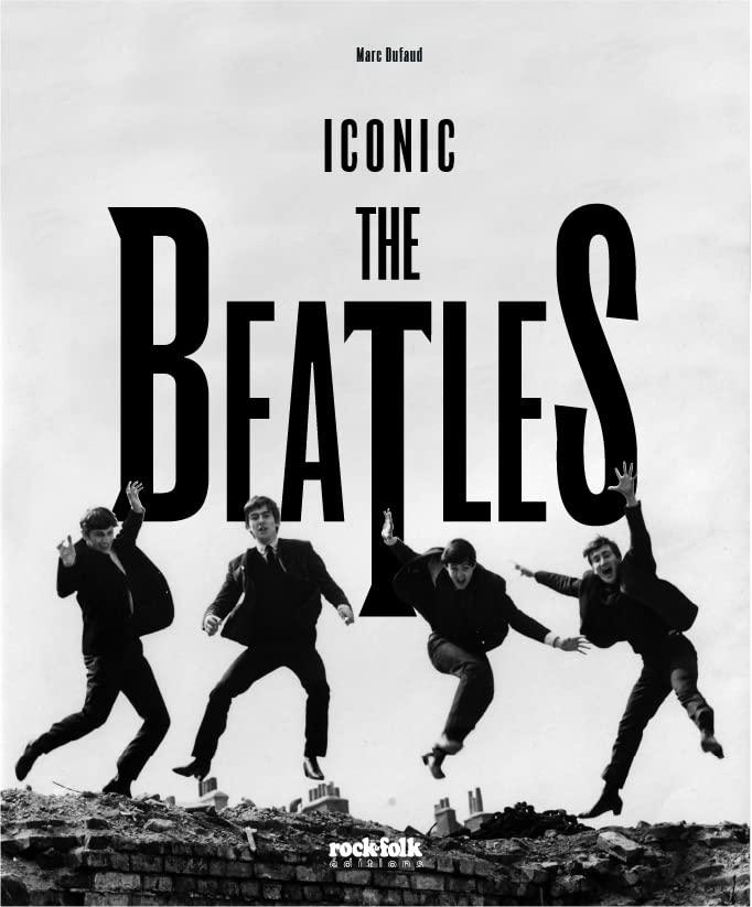 The Beatles : iconic : 60 ans de Beatles