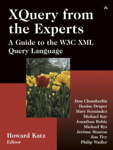 Xquery from the Experts: A Guide to the W3c XML Query Language