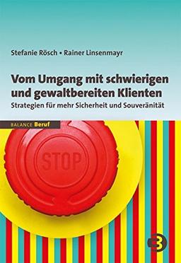 BALANCE Beruf: Vom Umgang mit schwierigen und gewaltbereiten Klienten