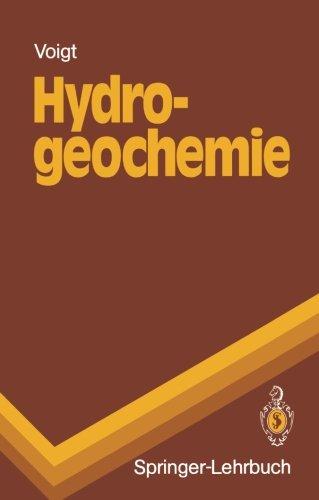 Hydrogeochemie: Eine Einführung in die Beschaffenheitsentwicklung des Grundwassers (Springer-Lehrbuch)