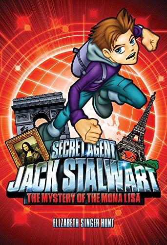 Secret Agent Jack Stalwart: Book 3: The Mystery of the Mona Lisa: France (The Secret Agent Jack Stalwart Series, Band 3)