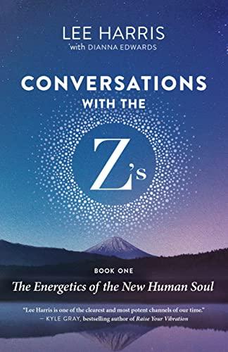 Conversations with the ZS, Book One: The Energetics of the New Human Soul: 1 (Conversations with the Z's, 1, Band 1)