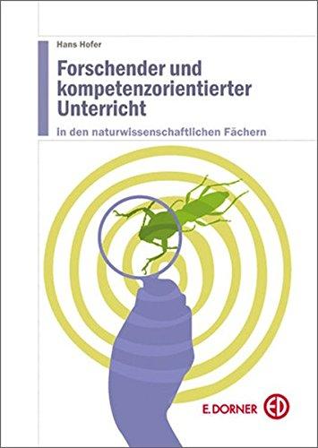 Forschender und kompetenzorientierter Unterricht in den naturwissenschaftlichen Fächern