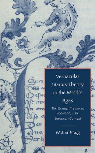 Vernacular Literary Theory in the Middle Ages: The German Tradition, 800–1300, in its European Context (Cambridge Studies in Medieval Literature, Band 29)