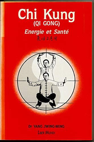 Chi-kung (Gi-gong) : énergie et santé