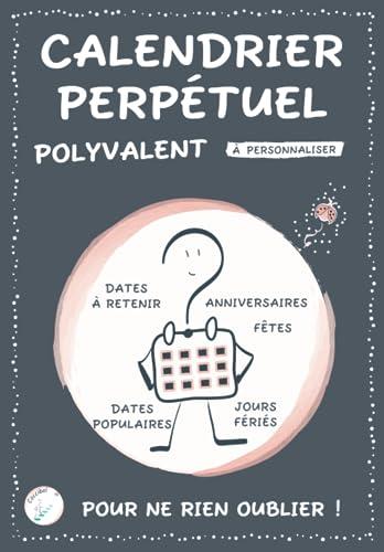 Calendrier perpétuel polyvalent: Rappel des dates importantes et anniversaires - Intérieur en couleurs