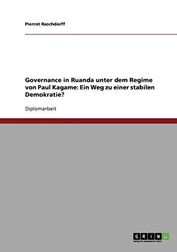 Governance in Ruanda unter dem Regime von Paul Kagame: Ein Weg zu einer stabilen Demokratie?