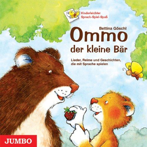 Ommo, der kleine Bär: Lieder, Reime und Geschichten, die Sprache spielen: Geschichten, Lieder, Spiele und Bilder, die mit Sprache spielen