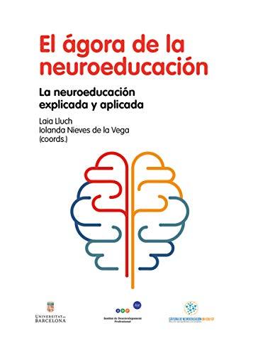 El gora de la neuroeducaci n: La neuroeducación explicada y aplicada (Jornadas educativas)