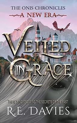 A New Era: Veiled In Grace (The Onis Chronicles - A Fantasy Adventure Series, Band 4)