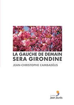 La gauche de demain sera girondine