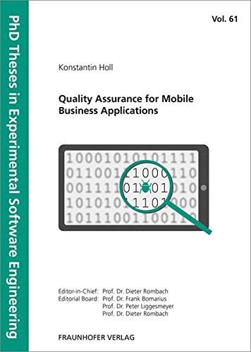 Quality Assurance for Mobile Business Applications. (PhD Theses in Experimental Software Engineering)