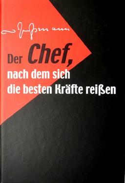 Der Chef, nach dem sich die besten Kräfte reißen