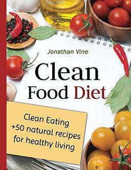 Clean Food Diet (Special Diet Cookbooks & Vegetarian Recipes Collection, Band 4)