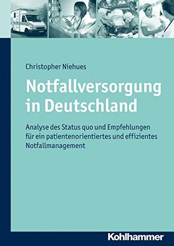 Notfallversorgung in Deutschland: Analyse des Status quo und Empfehlungen für ein patientenorientiertes und effizientes Notfallmanagement