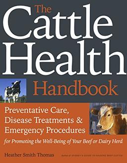 Cattle Health Handbook: Preventative Care, Disease Treatments and Emergency Procedures