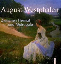 August Westphalen: Zwischen Heimat und Metropole