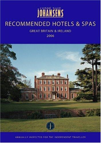 Conde Nast Johansens Recommended Hotels & Spas - Great Britain & Ireland 2006 (Recommended Hotels and Spas)