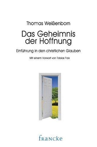 Das Geheimnis der Hoffnung: Einführung in den christlichen Glauben