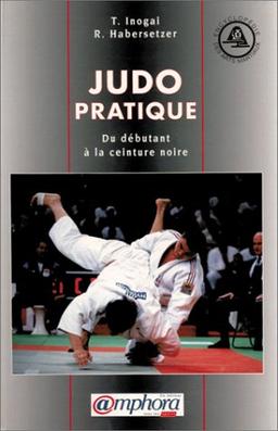 Judo pratique. Du débutant à la ceinture noire