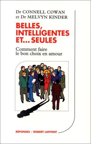 Belles, intelligentes et seules : comment faire le bon choix en amour