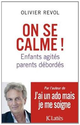 On se calme ! : enfants agités, parents débordés