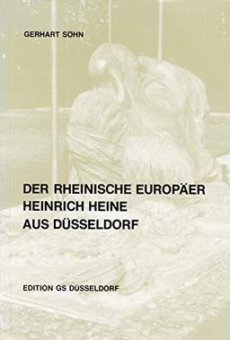 Der rheinische Europäer - Heinrich Heine aus Düsseldorf