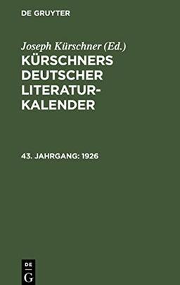 Kürschners Deutscher Literatur-Kalender, 43. Jahrgang, Kürschners Deutscher Literatur-Kalender (1926)