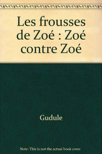 Les frousses de Zoé : Zoé contre Zoé (Hachette Jeunesse)