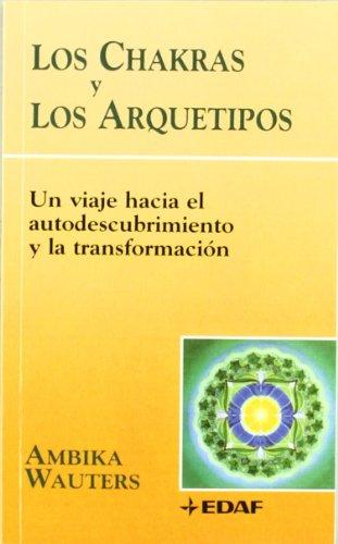 Los chakras y los arquetipos : un viaje hacia el autodescubrimiento y la transformación (Nueva Era)