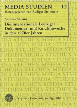 Die Internationale Leipziger Dokumentar- und Kurzfilmwoche in den 1970er Jahren (Media Studien)