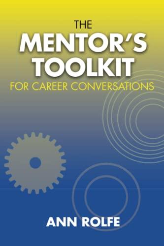 A Mentor’s Toolkit for Career Conversations: A comprehensive guide to leading conversations about career planning: A comprehensive guide to leading conversations about career planing