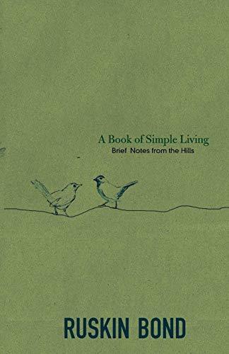 A Book of Simple Living: Brief Notes from the Hills